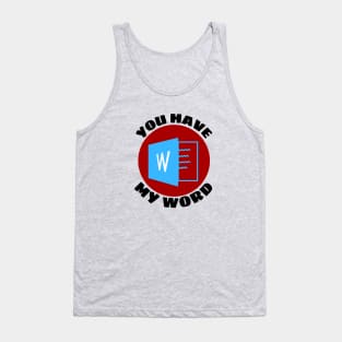 You Have My Word | Word Pun Tank Top